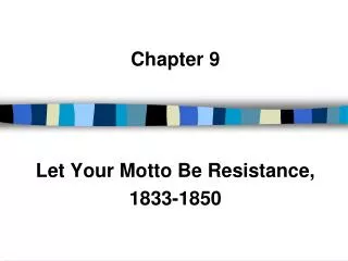 Chapter 9 Let Your Motto Be Resistance, 1833-1850