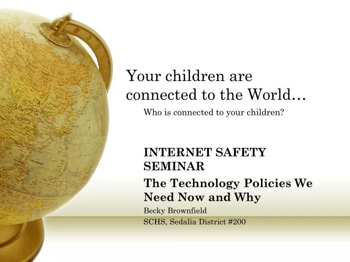 your children are connected to the world