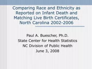 Paul A. Buescher, Ph.D. State Center for Health Statistics NC Division of Public Health