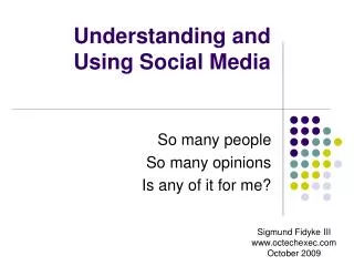 Understanding and Using Social Media