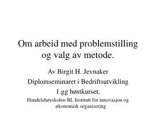 om arbeid med problemstilling og valg av metode