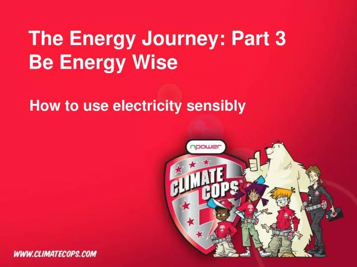the energy journey part 3 be energy wise