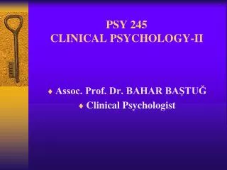 PSY 245 CLINICAL PSYCHOLOGY-II