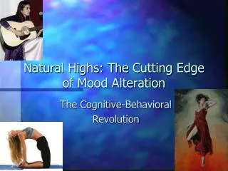Natural Highs: The Cutting Edge of Mood Alteration