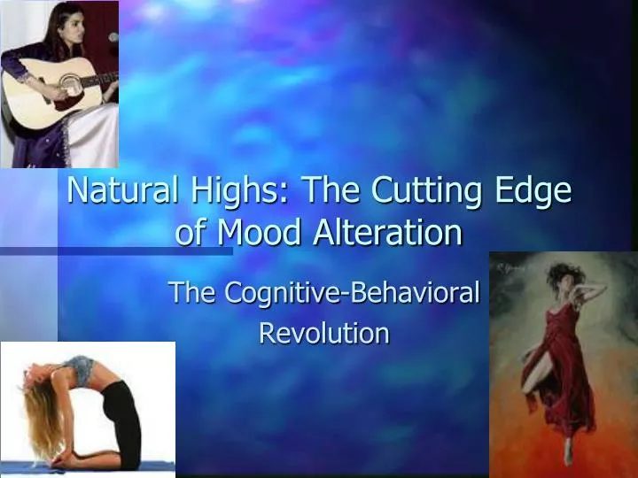 natural highs the cutting edge of mood alteration