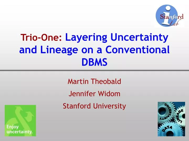 trio one layering uncertainty and lineage on a conventional dbms