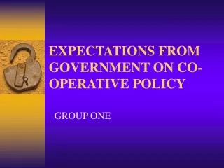 EXPECTATIONS FROM GOVERNMENT ON CO-OPERATIVE POLICY