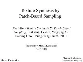 Texture Synthesis by Patch-Based Sampling