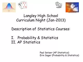 Langley High School Curriculum Night ( Jan-2013) Description of Statistics Courses: