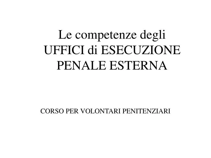 le competenze degli uffici di esecuzione penale esterna