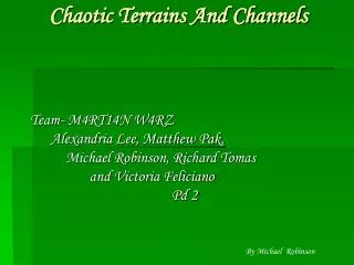 Chaotic Terrains And Channels