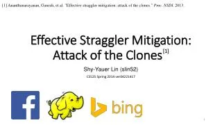 Effective Straggler Mitigation: Attack of the Clones [1]