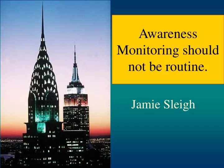 awareness monitoring should not be routine