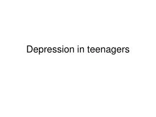 Depression in teenagers