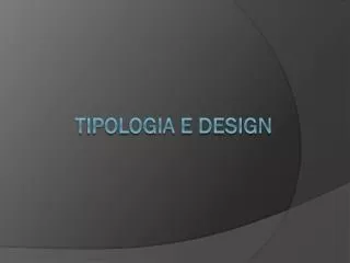 tipologia e design