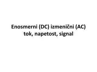 Enosmerni (DC) izmenični (AC) tok, napetost, signal