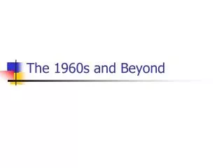 The 1960s and Beyond