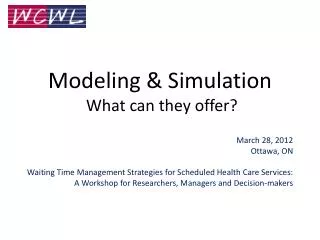 Modeling &amp; Simulation What can they offer?