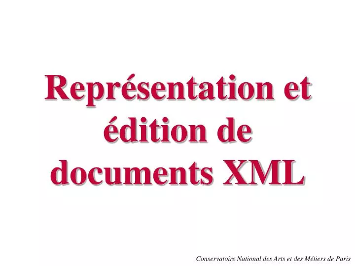 repr sentation et dition de documents xml