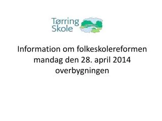 information om folkeskolereformen mandag den 28 april 2014 overbygningen
