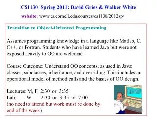 CS1130 Spring 2011: David Gries &amp; Walker White