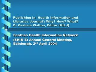 Scottish Health Information Network (SHIN E) Annual General Meeting, Edinburgh, 2 nd April 2004