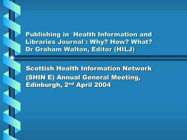 publishing in health information and libraries journal why how what dr graham walton editor hilj