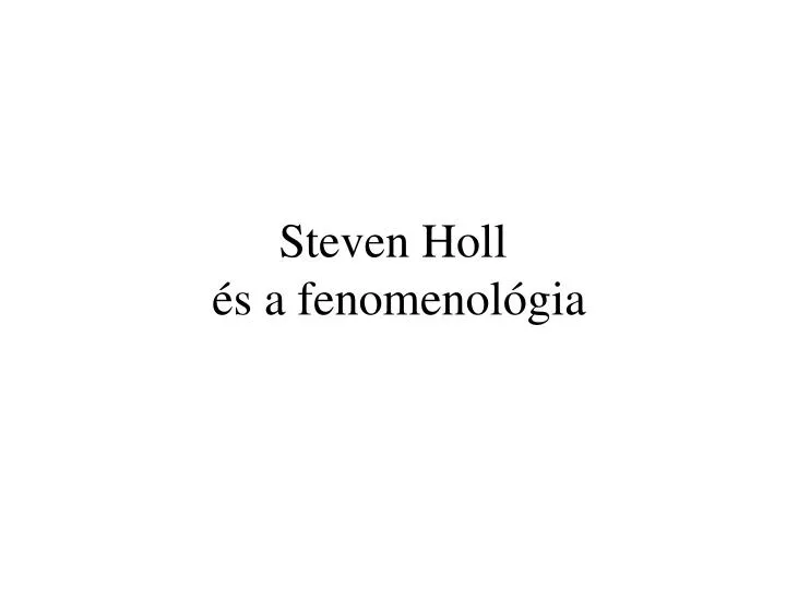 steven holl s a fenomenol gia