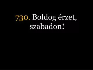 730 boldog rzet szabadon