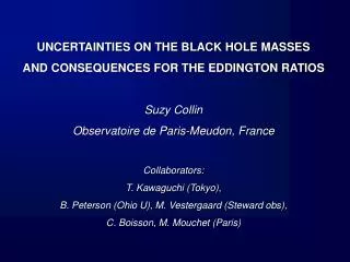 UNCERTAINTIES ON THE BLACK HOLE MASSES AND CONSEQUENCES FOR THE EDDINGTON RATIOS Suzy Collin