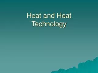 Heat and Heat Technology