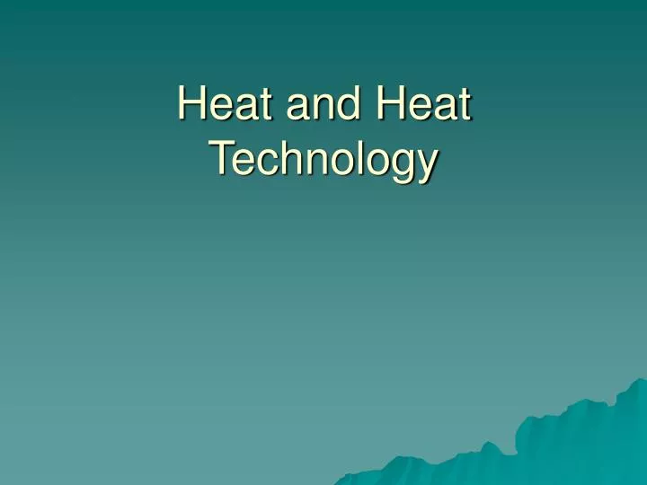 heat and heat technology