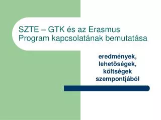 szte gtk s az erasmus program kapcsolat nak bemutat sa