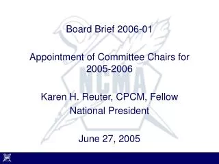 Board Brief 2006-01 Appointment of Committee Chairs for 2005-2006 Karen H. Reuter, CPCM, Fellow