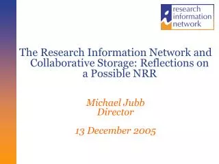 The Research Information Network and Collaborative Storage: Reflections on a Possible NRR