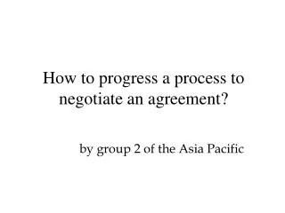 How to progress a process to negotiate an agreement?