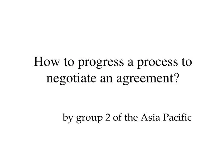 how to progress a process to negotiate an agreement