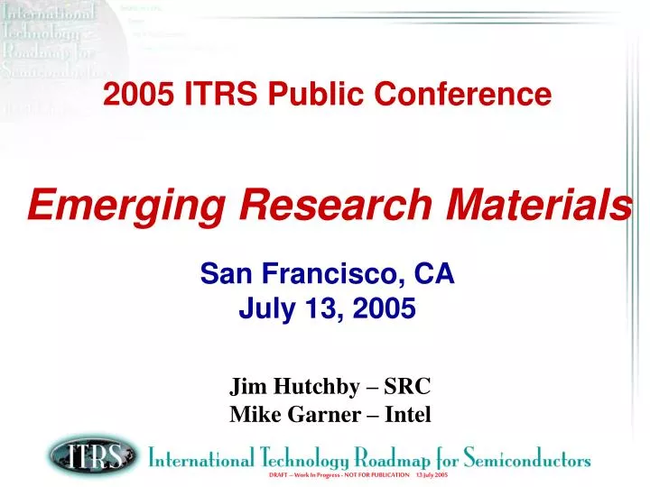 2005 itrs public conference emerging research materials san francisco ca july 13 2005