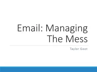 Email: Managing T he Mess