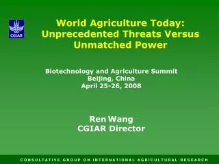 World Agriculture Today: Unprecedented Threats Versus Unmatched Power