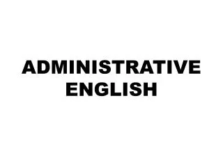 ADMINISTRATIVE ENGLISH