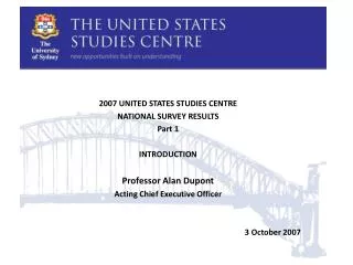 2007 UNITED STATES STUDIES CENTRE NATIONAL SURVEY RESULTS Part 1 INTRODUCTION