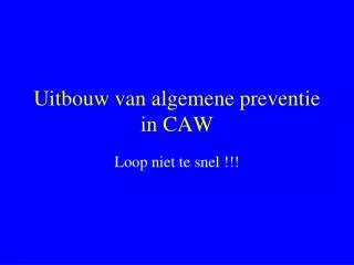 uitbouw van algemene preventie in caw