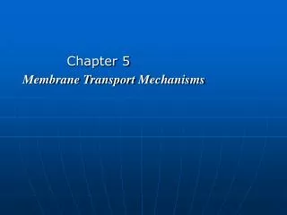 Chapter 5 Membrane Transport Mechanisms