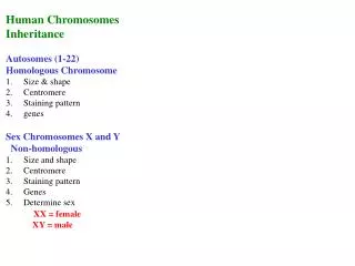 Human Chromosomes Inheritance Autosomes (1-22) Homologous Chromosome Size &amp; shape Centromere