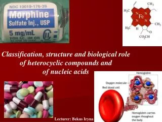 Classification, structure and biological role of heterocyclic compounds and of nucleic acids