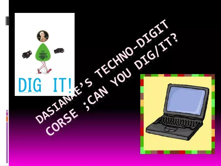 dasianae s techno digit corse can you dig it