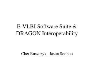 E-VLBI Software Suite &amp; DRAGON Interoperability