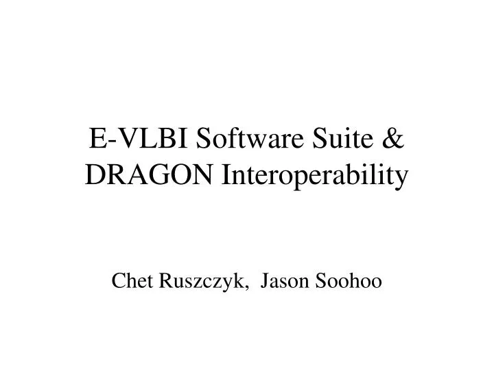e vlbi software suite dragon interoperability