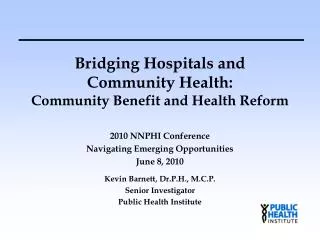 Bridging Hospitals and Community Health: Community Benefit and Health Reform